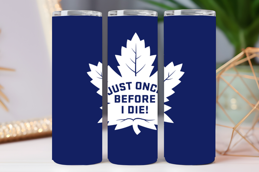 Just once before I die 20 oz tumbler